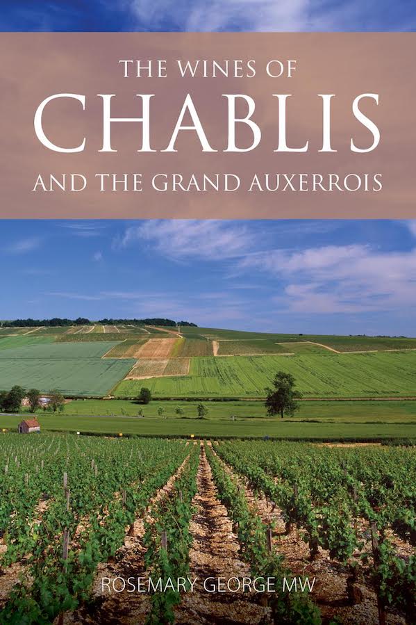 The wines of Chablis & the Grand Auxerrois by Rosemary George MW