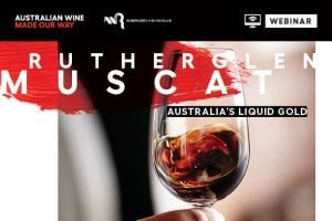 Webinar: Rutherglen Muscat – Australia’s liquid gold